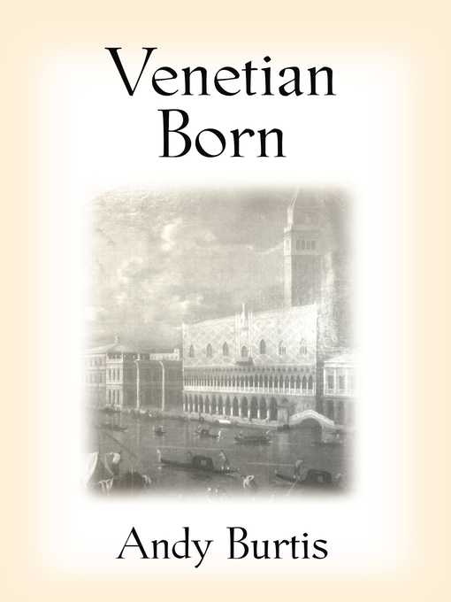 Title details for VENETIAN BORN by Andy Burtis - Available